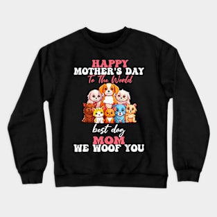Mother's Day To The World Best Dog Mom Crewneck Sweatshirt